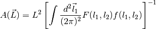 A(\vec{L}) = L^2 \left[\int \frac{d^2\vec{l}_1}{(2\pi)^2} F(l_1,l_2)
f(l_1,l_2)\right]^{-1}